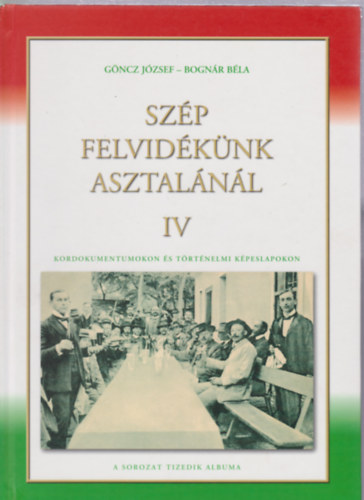 G�ncz J�zsef- Bogn�r B�la - Sz�p Felvid�k�nk asztal�n�l IV.