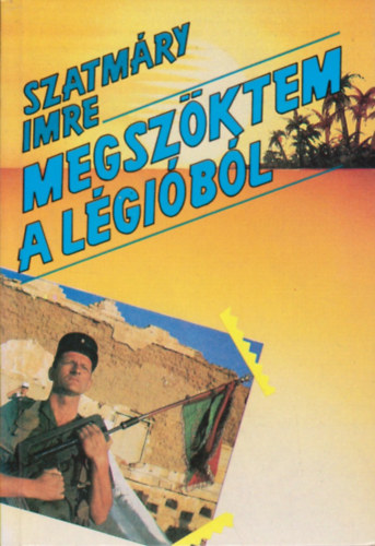 Szatmáry Imre - Megszöktem a légióból