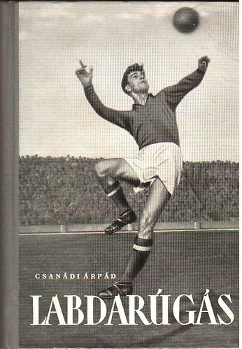 Csan�di �rp�d - Labdar�g�s I-II. (A labdar�g�s technik�ja - A labdar�g�s strat�gi�ja)