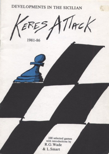 R. G. Wade, L. Smart - Developments in the Sicilian: Keres Attack 1981-86