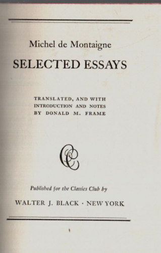 Michel de Montaigne - Selected Essays.