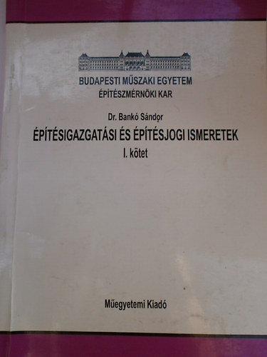 Dr. Bank Sndor - ptsigazgatsi s ptsjogi ismeretek I. ktet