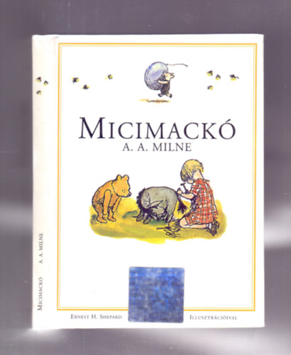A. A. Milne - GRAFIKUS Ernest H. Shepard - Micimack (Karinthy Frigyes fordtsa)