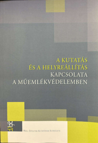 Bardoly István-Haris Andrea - A kutatás és a helyreállítás kapcsolata a műemlékvédelemben