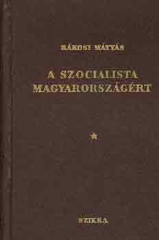 Rákosi Mátyás - A szocialista Magyarországért