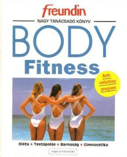 Edda Kffner, Nagy Csaba (ford.) - Body Fitness (Anticellulitisz program - Dita - Testpols - Barnasg - Gimnasztika)