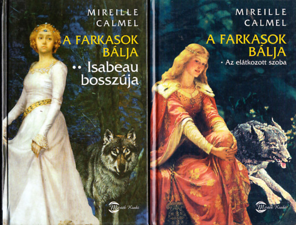 Mireille Calmel - A farkasok blja I-II. (Az eltkozott szoba  - Isabeau bosszja)