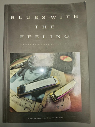 Szab Tams (szerk.) - "Blues With The Feeling" (Szjharmonika iskola)
