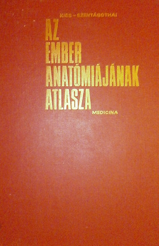 Kiss Ferenc Dr.- Szentágothai János Dr. (szerk.) - Az ember anatómiájának atlasza II. - Zsigertan, belsőelválasztású mirigyek, szív