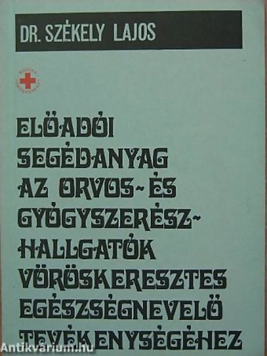 Dr. Szkely Lajos - Eladi segdanyag az orvos- s gygyszerszhallgatk Vrskeresztes egsz.
