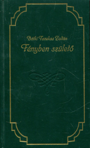 Bátki Fazekas Zoltán - Fényben születő