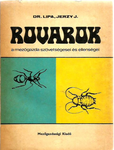 Dr. Lipa Jerzy J. - Rovarok - a mezőgazdaság szövetségesei és ellenségei
