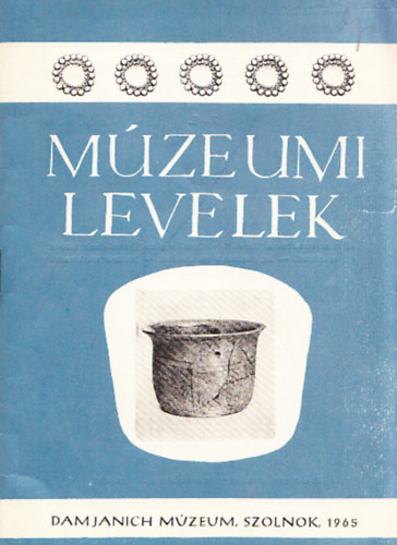 Kaposvári Gyula (szerk.) - Múzeumi levelek 7-8. (Damjanich Múzeum, Szolnok, 1965)