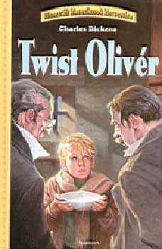 Charles Dickens - Twist Olivér - Illusztrál klasszikusok