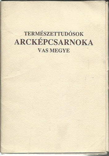 Termszettudsok arckpcsarnoka - Vas megye