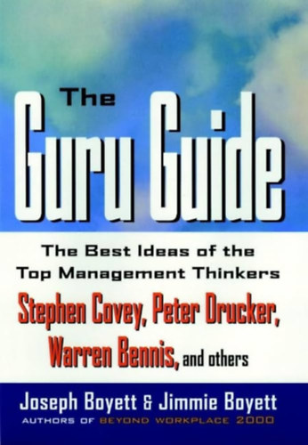 Joseph Boyett, Jimmie Boyett - The Guru Guide: The Best Ideas of the Top Management Thinkers