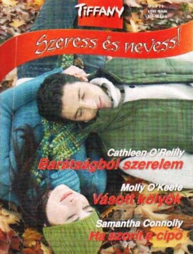 Cathleen O'Reilly, Molly O'Keefe, S. Connolly - Bartsgbl szerelem + Vsott klyk + Ha szort a cip (Tiffany - Szeress s nevess 13.)