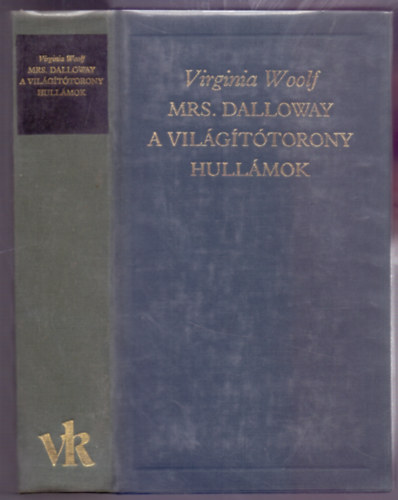 Virginai Woolf - Mrs. Dalloway - A vil�g�t�torony - Hull�mok ( A Vil�girodalom Klasszikusai - �j sorozat)