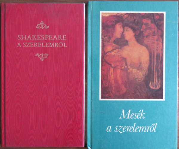 Maller S�ndor (szerk.), �gai �gnes (szerk.) - 2 k�tet szerelmes irodalom: Shakespeare a szerelemr�l + Mes�k a szerelemr�l