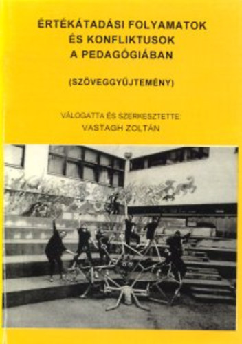 Vastagh Zoltn (szerk.) - rtktadsi folyamatok s konfliktusok a pedaggiban (Szveggyjtemny)