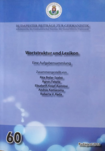 Rita Brdar-Szab, Komromy Andrs, Roberta V. Rada, ELTE - Wortstruktur und Lexikon: Eine Aufgabensammlung