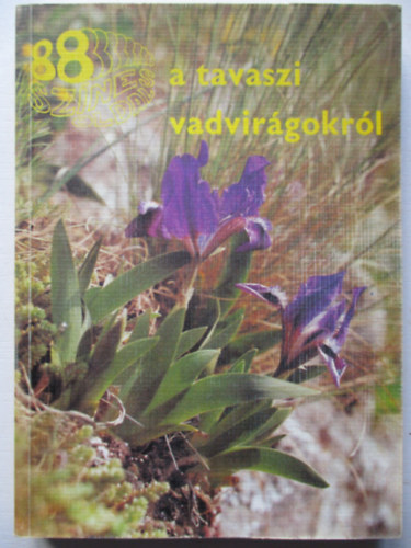 Nmeth Ferenc-Sereglyes Tibor - 88 sznes oldal a tavaszi vadvirgokrl