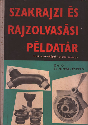 Nagy Ferenc; Ruzsenszky J�nos - �nt�- �s mintak�sz�t� szakrajzi �s rajzolvas�si p�ldat�r