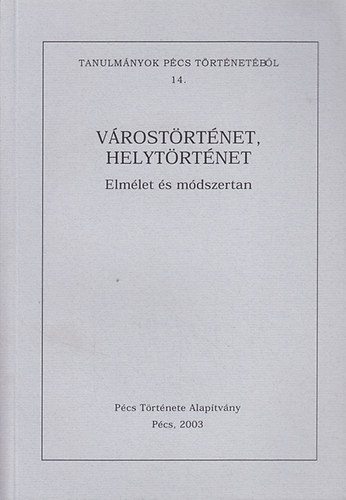 Vonyó József (szerk.) - Várostörténet, helytörténet (Elmélet és módszertan)