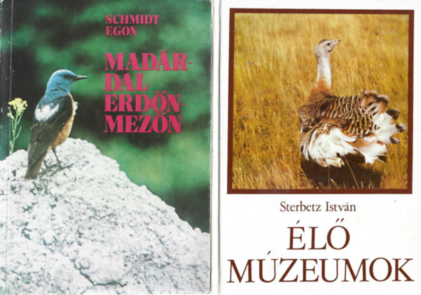 2 db könyv, Schmidt Egon: Madárdal erdőn-mezőn, Sterbetz István: Élő múzeumok