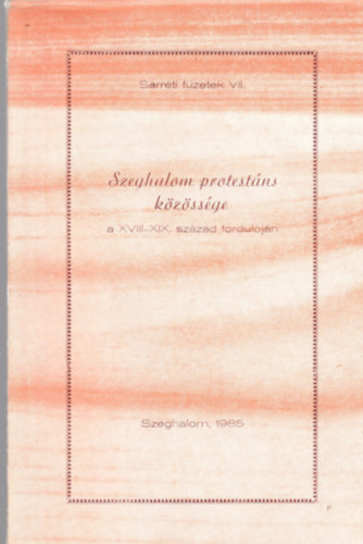 Szeghalom protest�ns k�z�ss�ge a XVIII-XIX. sz�zad fordul�j�n