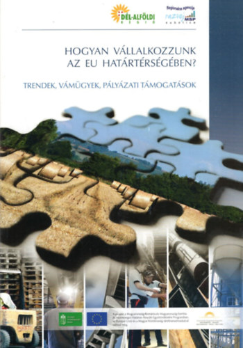 Prof. Dr. Lengyel Imre, Dr. Imreh Szabolcs, Pelle Anita - Hogyan vllalkozzunk az EU hatrtrsgben?