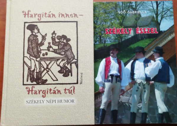 Vöő Gabriella, Nagy Pál - 2db könyv : Hargitán innen - Hargitán túl + Székely ésszel