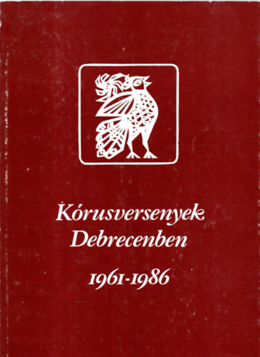 Straky Tibor(szerk.) - Kórusversenyek Debrecenben 1961-1986