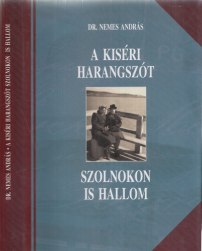 Dr. Nemes Andrs - A kisri harangszt Szolnokon is hallom - Vlogatott cikkek 2006-2010