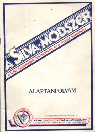 Jose Silva - A Silva-Módszer - A lelki képességek fejlesztésére és a stressz kezelésére - Alaptanfolyam