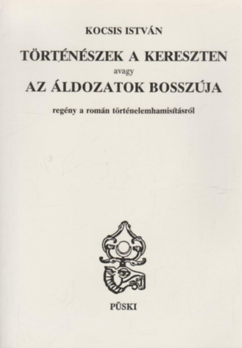 Kocsis István - Történészek a kereszten avagy az áldozatok bosszúja