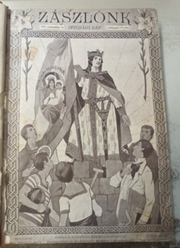 Regnum Marianum - Zászlónk Ifjusági lap 1902 szeptember 15- 1903.június 15 (1 évfolyam 1-10 szám)