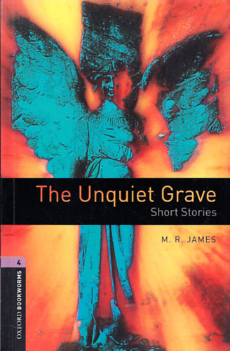 M. R. James - The Unquiet Grave - Short stories (Oxford Bookworms Library 4.)