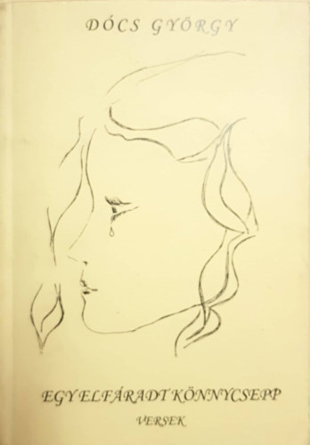 Dócs György - Egy Elfáradt Könnycsepp