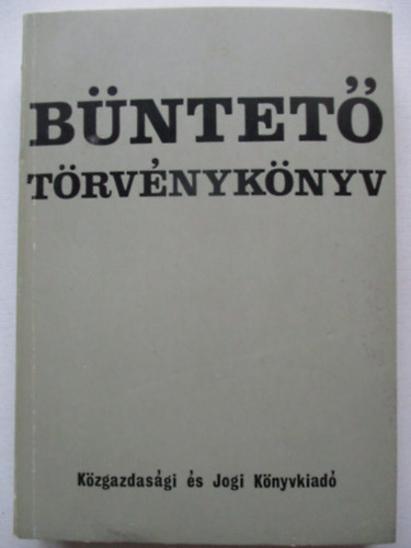 Kádár Krisztina dr.; Moldoványi György dr. - Büntető Törvénykönyv