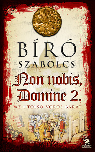 Bíró Szabolcs - Non nobis, Domine 2. - Az utolsó vörös barát
