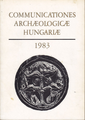 Fodor Istvn (Szerk.) - Communicationes Archaeologicae Hungariae 1983