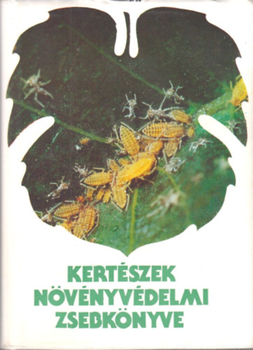 Dr. Farkas Kroly - Dr. Folk Gyz - Dr. Glits Mrton - Kertszek nvnyvdelmi zsebknyve