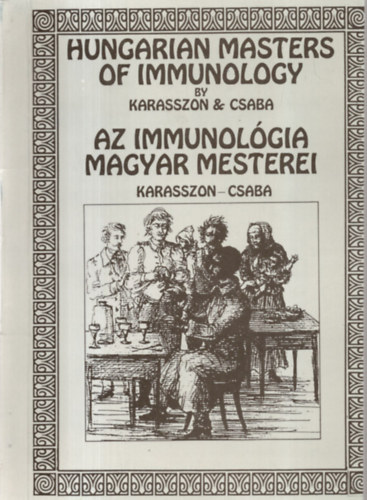 Karasszon D�nes, Csaba B�la - Az immunol�gia magyar mesterei
