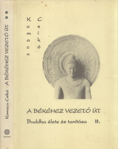 Komacu Csik� - A b�k�hez vezet� �t II. Buddha �lete �s tan�t�sa II.