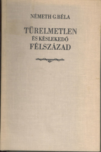 N�meth G. B�la - T�relmetlen �s k�sleked� f�lsz�zad