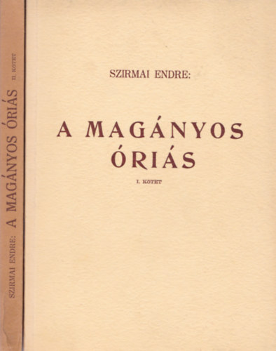 Szirmai Endre - A magányos óriás I-II