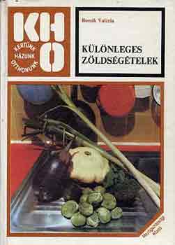 Bozsik Valéria - Különleges zöldségételek