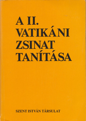 Cserhti Jzsef - Fbin rpd (szerk.) - A II. Vatikni Zsinat tantsa - A zsinati dntsek magyarzata s okmnyai