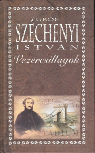 Szchenyi Istvn - Vezrcsillagok